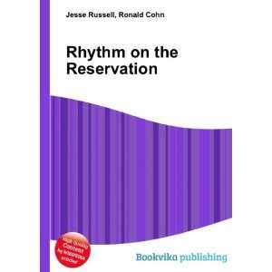  Rhythm on the Reservation Ronald Cohn Jesse Russell 