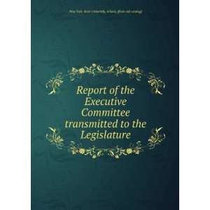Report of the Executive Committee transmitted to the Legislature New 