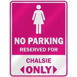  NO PARKING  RESERVED FOR CHALSIE ONLY  PARKING SIGN NAME 