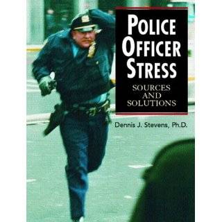 Police Officer Stress Sources and Solutions by Dennis J. Stevens (Mar 