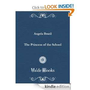 The Princess of the School Angela Brazil  Kindle Store