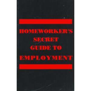  Homeworkers Secret Guide to Employment No Author Books