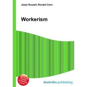  Workerism Ronald Cohn Jesse Russell Books