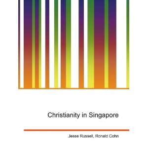 Christianity in Singapore Ronald Cohn Jesse Russell  