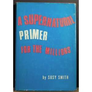  A Supernatural Primer for the Millions Susy Smith Books