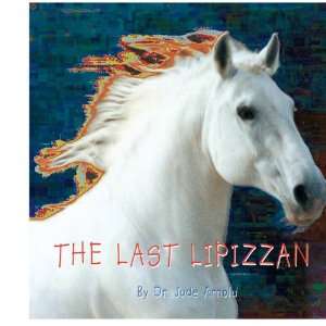  The Last Lipizzan (9781418496340) Jude Arnold Books