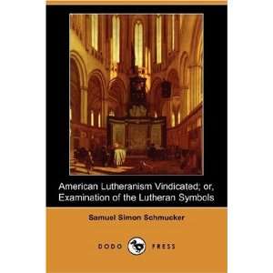 com American Lutheranism Vindicated; or, Examination of the Lutheran 