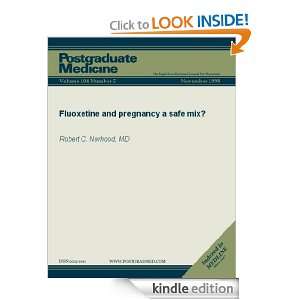 Fluoxetine and pregnancy a safe mix? (Postgraduate Medicine) Robert C 