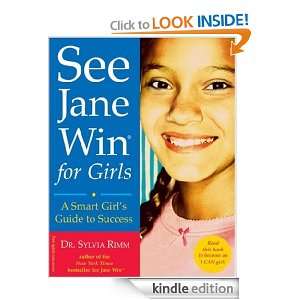 See Jane Win for Girls A Smart Girls Guide to Success SYLVIA RIMM 