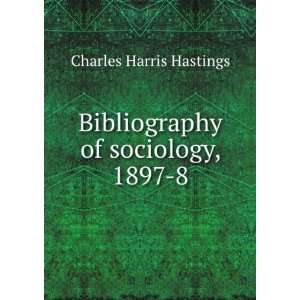  Bibliography of Sociology, 1897 8 Charles Harris Hastings 