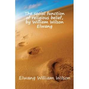  The social function of religious belief, by William Wilson 