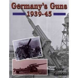  Germanys Guns 1939 45 (9781861261106) Terry Gander Books