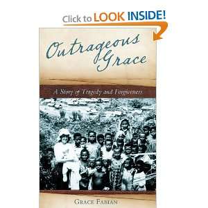 Outrageous Grace A Story of Tragedy and Forgiveness 