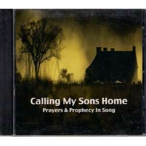  Calling My Sons Home Prayer & Prophency in Song Music
