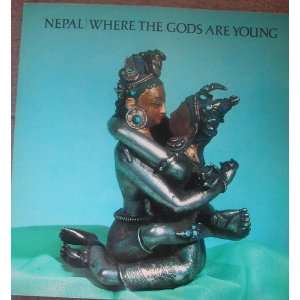 Nepal Where the Gods Are Young. Fall 1975. By 