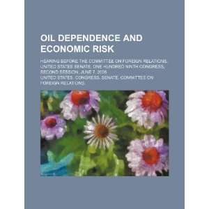  Oil dependence and economic risk hearing before the 
