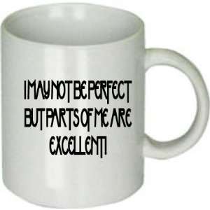   Not Be Perfect but Parts of Me Are Excellent. Funny Custom Coffee Mug