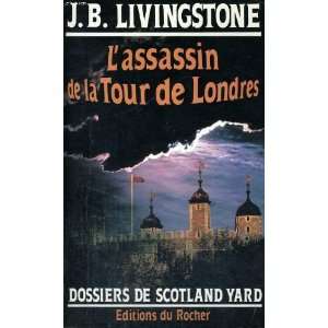  Lassassin de la Tour de Londres (Les Dossiers de Scotland Yard 