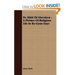 com Dr. Kidd Of Aberdeen A Picture Of Religious Life In By Gone Days 