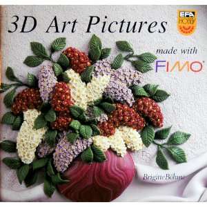  3D Art Pictures Made With FIMO Brigitte Böhme Books
