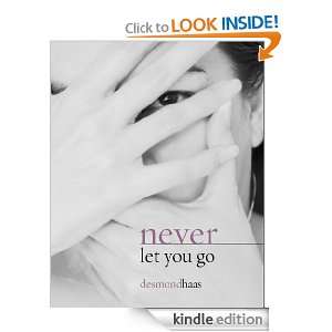 Never Let You Go Desmond Haas  Kindle Store