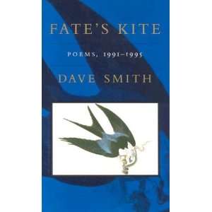  Fates Kite Poems, 1991 1995 (9780807120408) Dave Smith 