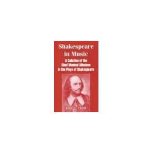 com Shakespeare in Music A Collation of the Chief Musical Allusions 
