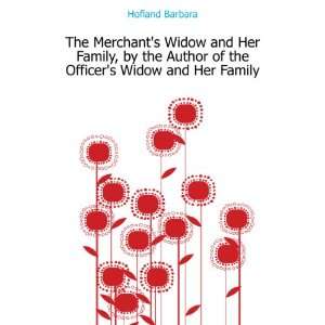   Author of the Officers Widow and Her Family Hofland Barbara Books