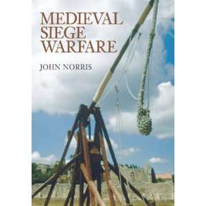  Medieval Siege Warfare (9780752435923) John Norris Books