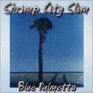  Blue Palmetto Shrimp City Slim Music