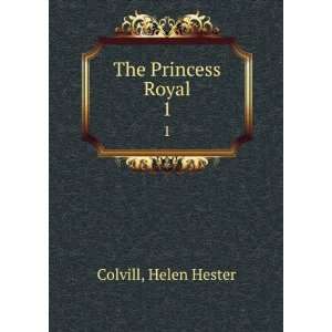  The Princess Royal. 1 Helen Hester Colvill Books