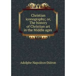   Christian art in the Middle ages . Adolphe NapolÃ©on Didron Books