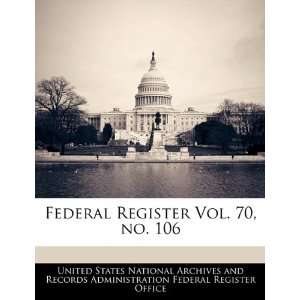  Federal Register Vol. 70, no. 106 (9781240654390) United 