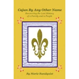  Cajun by Any Other Name Recovering the Lost History of a 