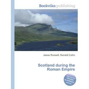  Scotland during the Roman Empire Ronald Cohn Jesse 