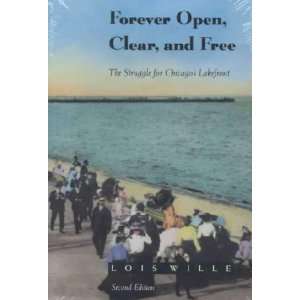  Forever Open, Clear, and Free The Struggle for Chicagos 