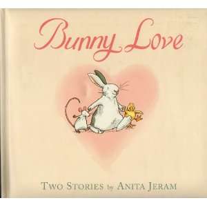  Bunny Love Two Stories by Anita Jeram Bunny My Honey, All 