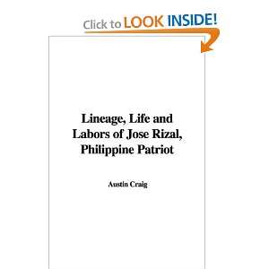  Lineage, Life and Labors of Jose Rizal, Philippine Patriot 