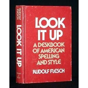 Look It Up A Deskbook of American Spelling and Style Rudolf Franz 