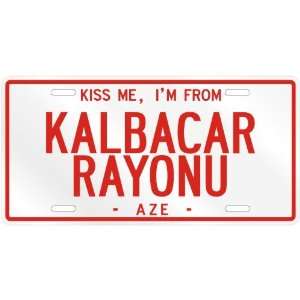 NEW  KISS ME , I AM FROM KALBACAR RAYONU  AZERBAIJAN LICENSE PLATE 