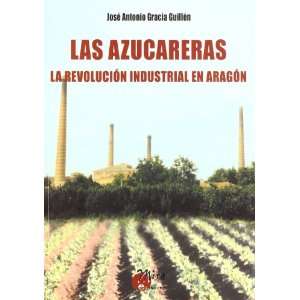  Las Azucareras La Revolucion Industrial En Aragon 