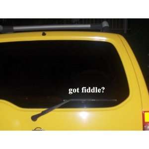  got fiddle? Funny decal sticker Brand New Everything 