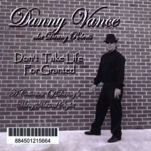  Dont Take Life for Granted Danny Vance Music