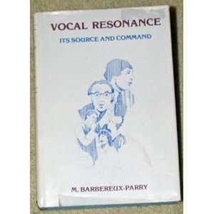  Vocal Resonance Its Source and Command Its Source and 