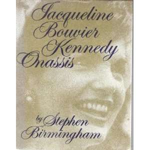  Jacqueline Bouvier Kennedy Onassis. Stephen. Birmingham 
