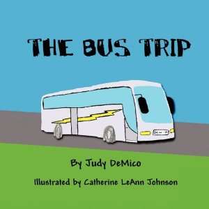  The Bus Trip (9781456015015) Judy DeMico, Catherine LeAnn 