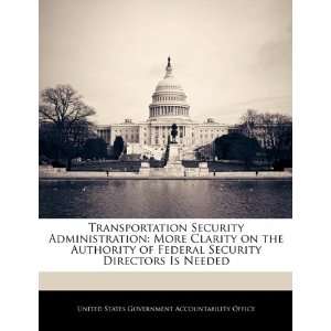 Transportation Security Administration More Clarity on the Authority 
