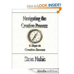 Navigating the Creative Process 6 Steps to Creative Success Steve 