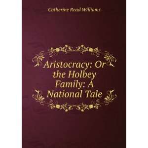  Aristocracy Or the Holbey Family A National Tale 