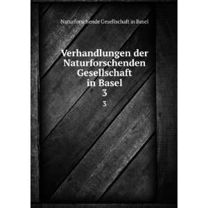   Gesellschaft in Basel. 3 Naturforschende Gesellschaft in Basel Books